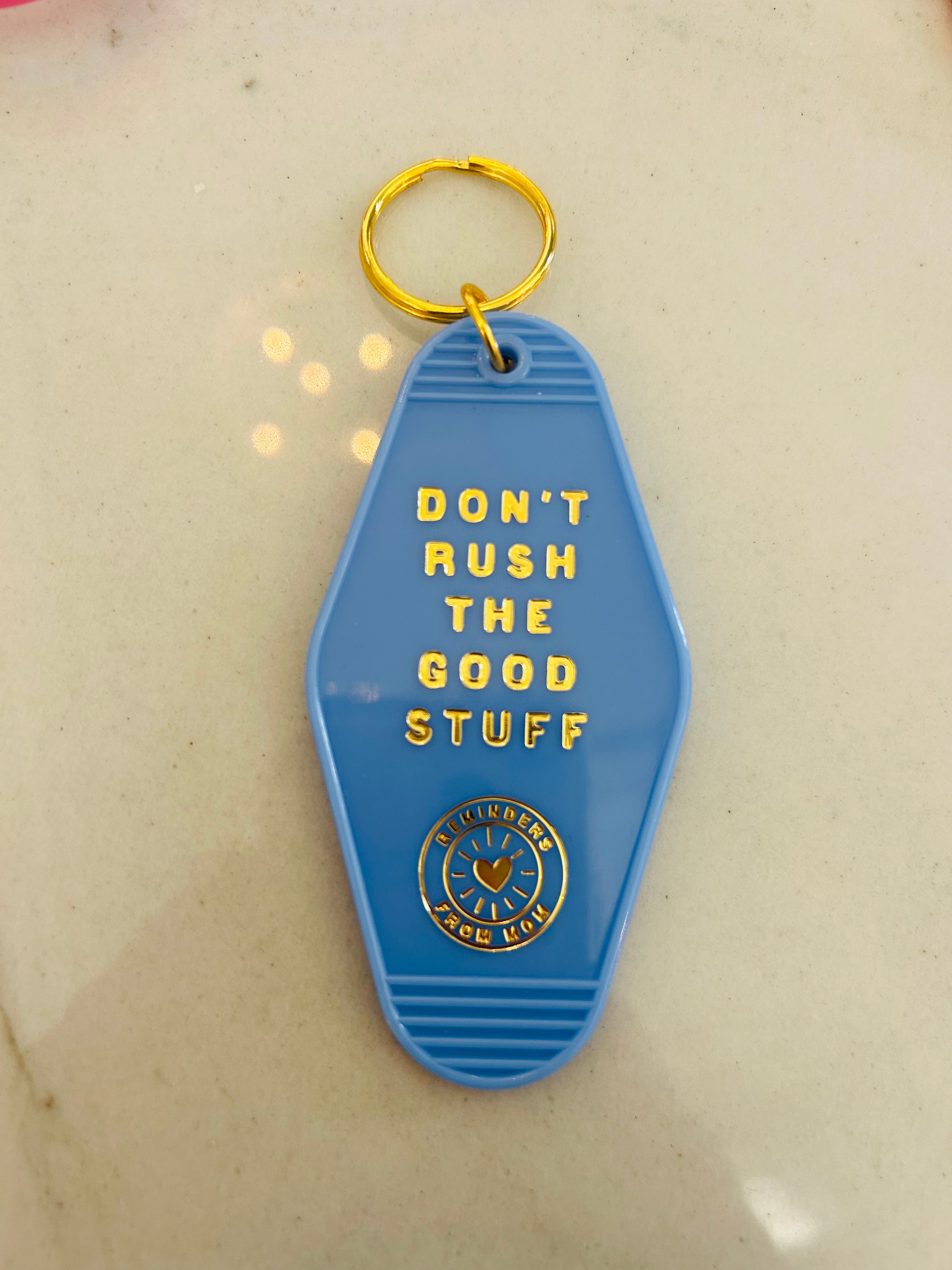 Don't Rush The Good Stuff Key Chain