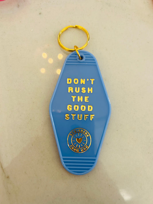 Don't Rush The Good Stuff Key Chain
