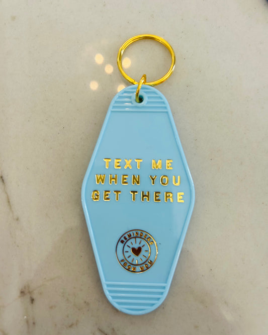 Text Me When You Get There Key Chain